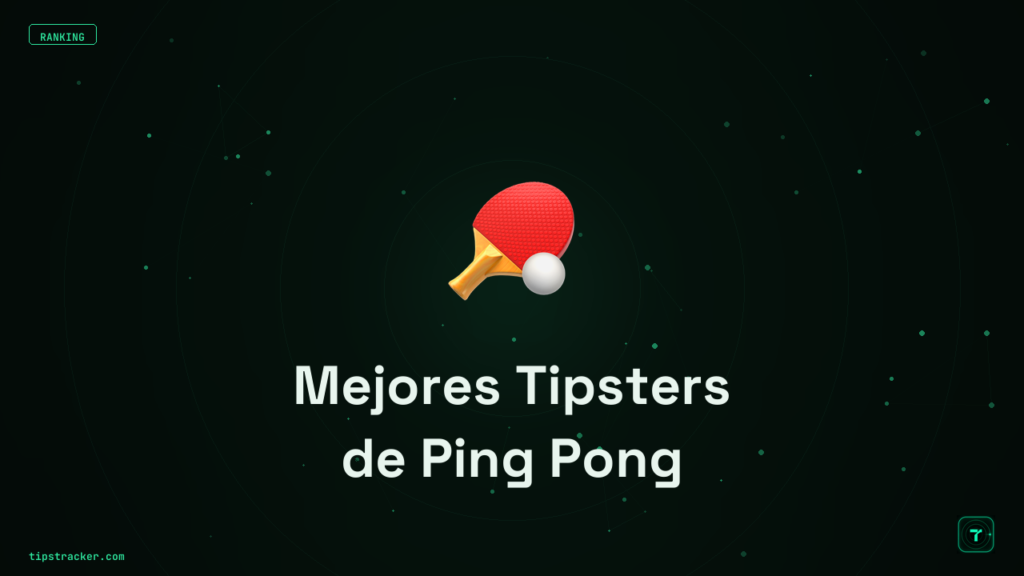 Mejores Tipsters de Ping Pong: Ranking 2026