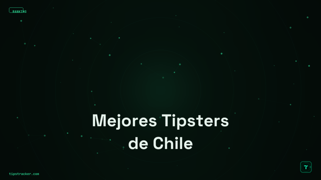 Mejores Tipsters de Chile 2026: Ranking Verificado | TipsTracker